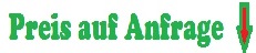 Preis auf Anfrage Lieferzeit ca 3 Tage